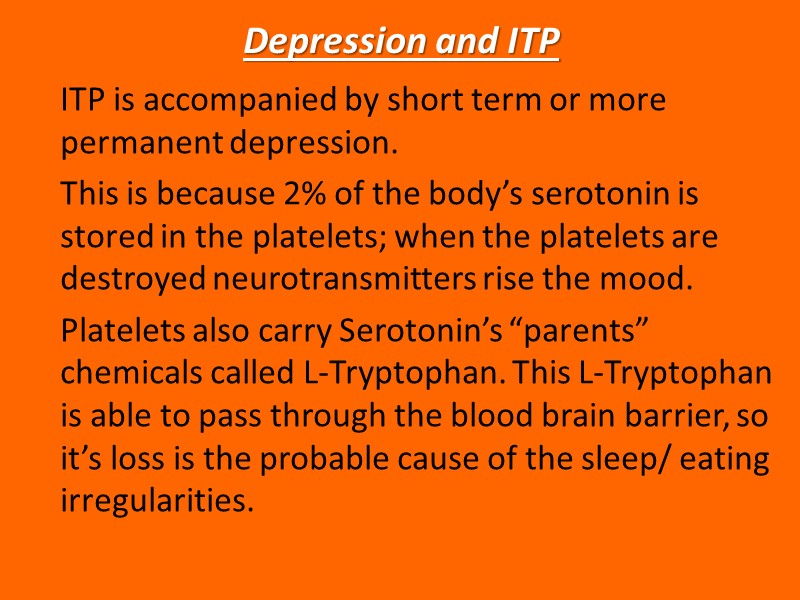 Depression and ITP  ITP is accompanied by short term or more permanent depression.